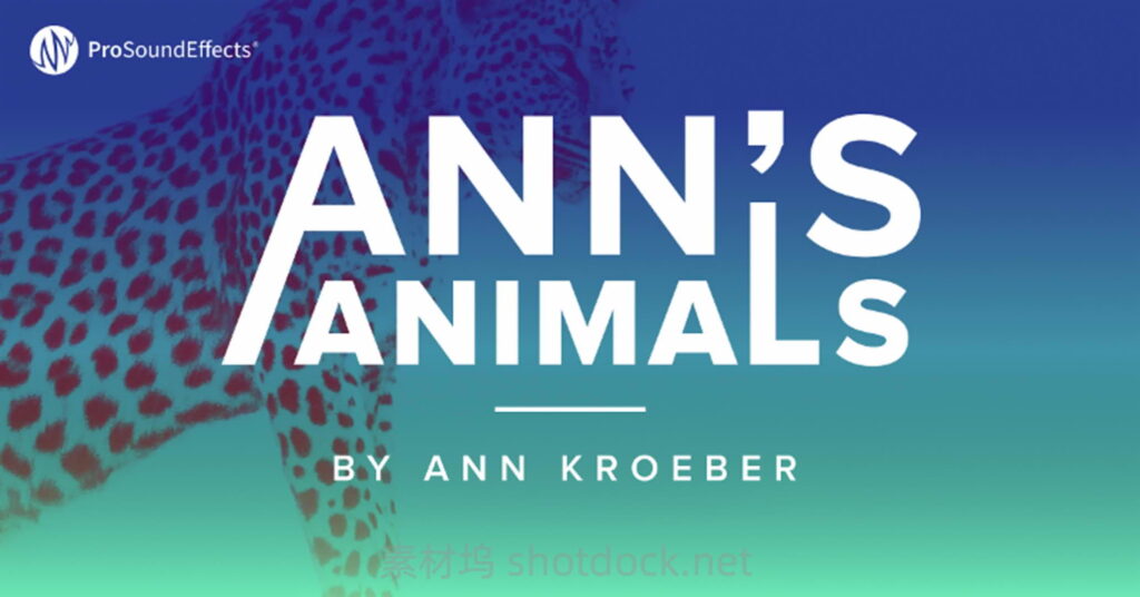 SFX：真实记录20多种专业的各种野生动物音效Pro Sound Effects–Ann’s Animals插图